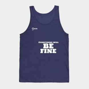 everything will be fine - Dotchs Tank Top